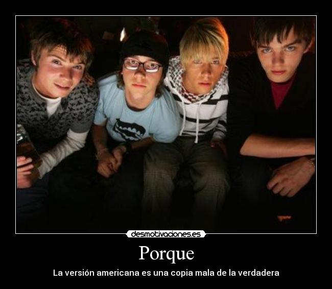 Porque - La versión americana es una copia mala de la verdadera