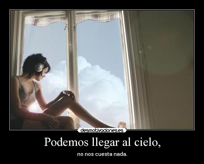 Podemos llegar al cielo, - 