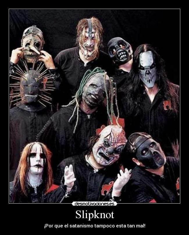 Slipknot - ¡Por que el satanismo tampoco esta tan mal!