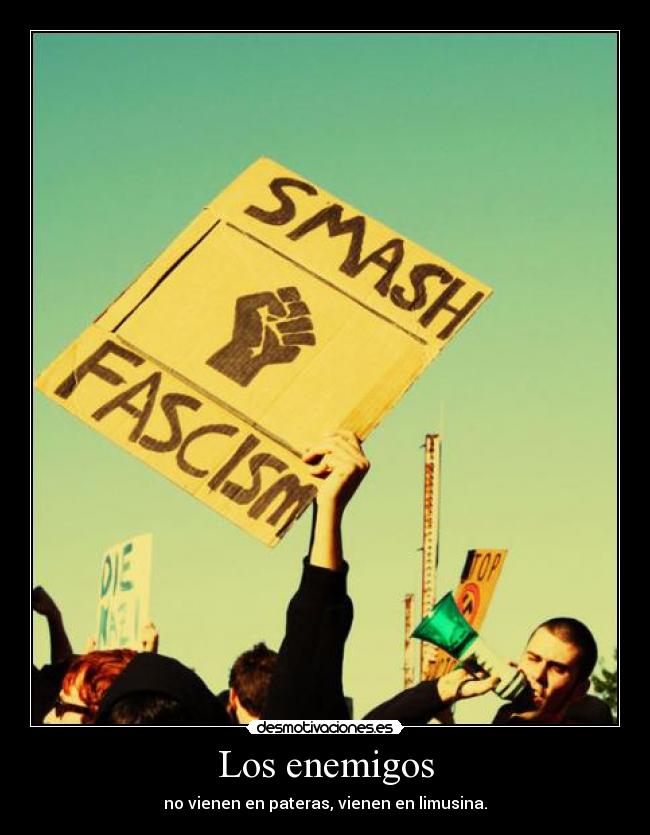 Los enemigos - no vienen en pateras, vienen en limusina.