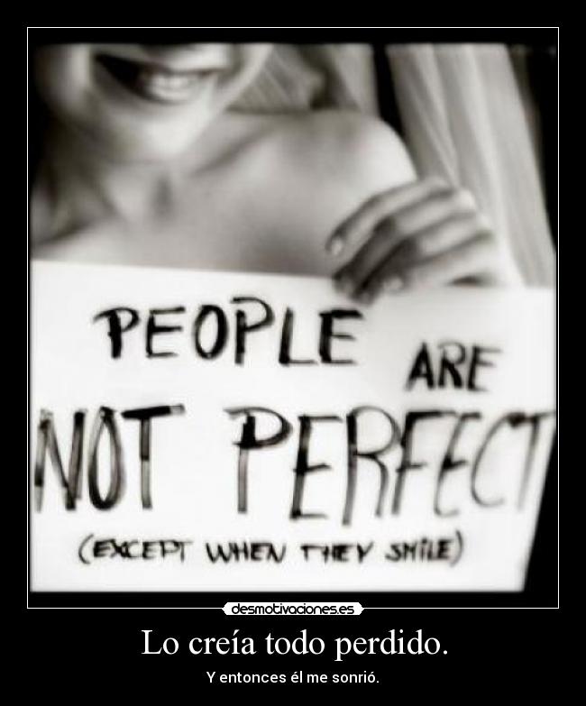 Lo creía todo perdido. - 