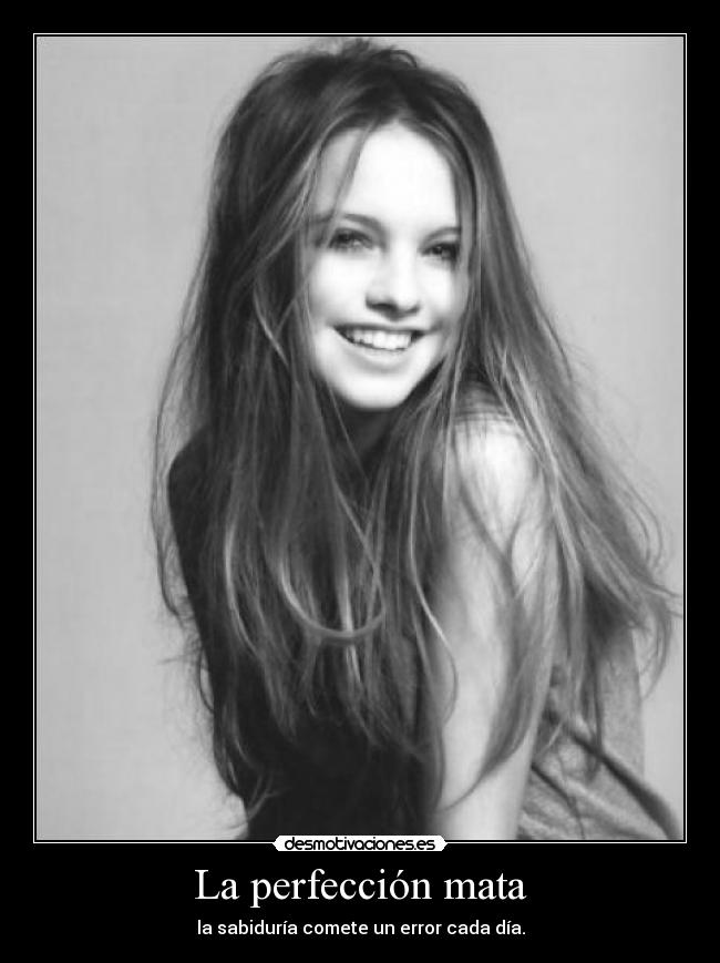La perfección mata -