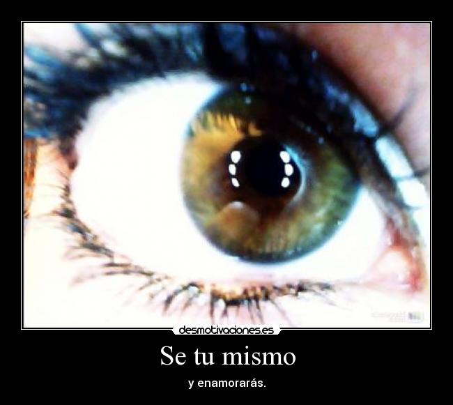 Se tu mismo - y enamorarás.