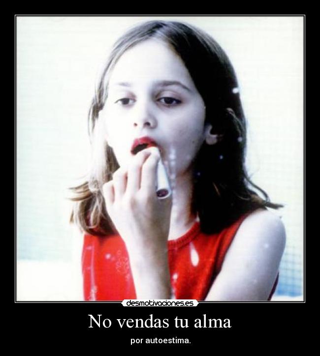 No vendas tu alma - por autoestima.