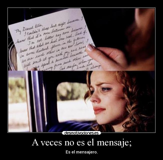 A veces no es el mensaje; -