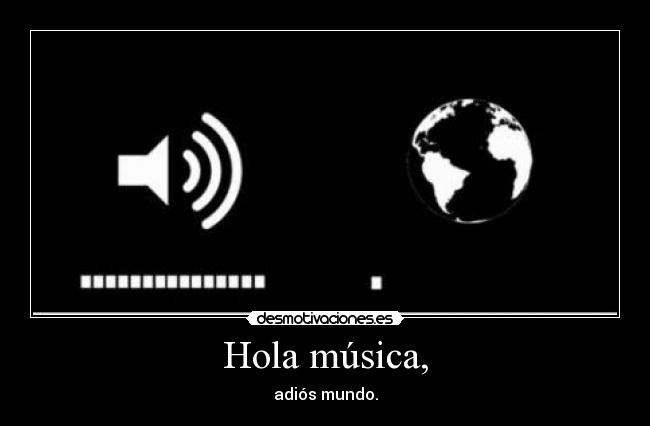 Hola música, -