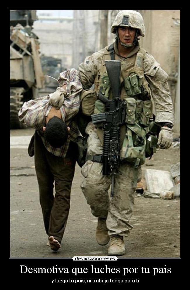 Desmotiva que luches por tu pais - y luego tu pais, ni trabajo tenga para ti