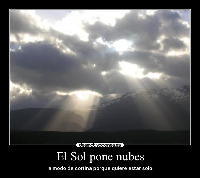 El Sol pone nubes - a modo de cortina porque quiere estar solo