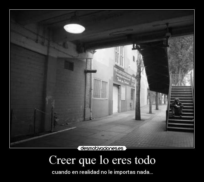 Creer que lo eres todo - 