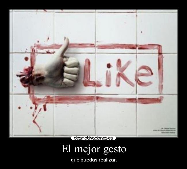 El mejor gesto - que puedas realizar.