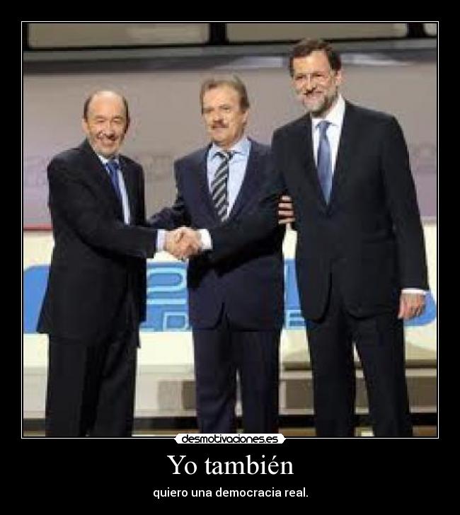 Yo también - quiero una democracia real.