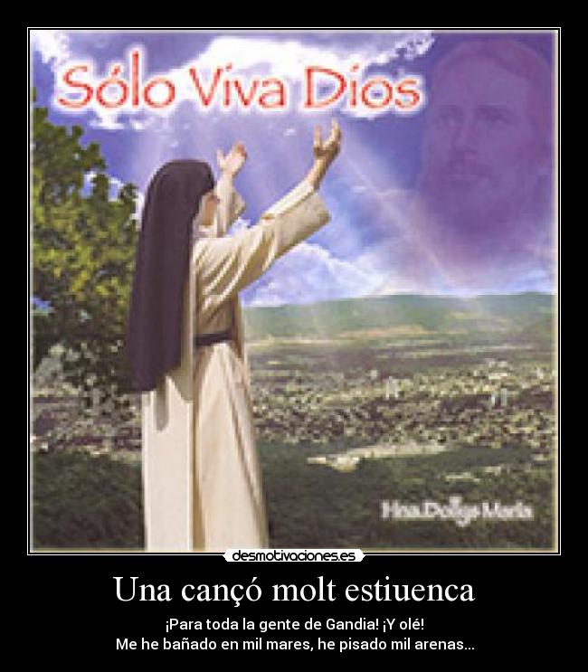 Una cançó molt estiuenca - ¡Para toda la gente de Gandia! ¡Y olé!
Me he bañado en mil mares, he pisado mil arenas...