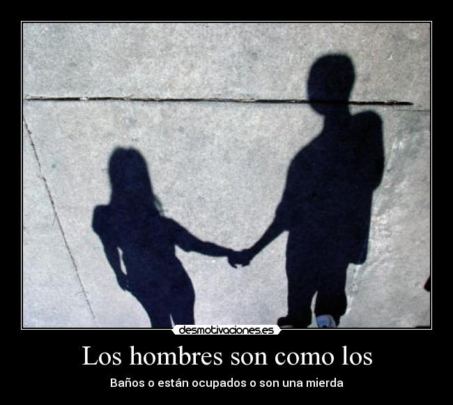 Los hombres son como los - Baños o están ocupados o son una mierda