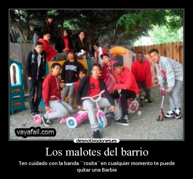 Los malotes del barrio - Ten cuidado con la banda ´´rosita´´en cualquier momento te puede quitar una Barbie