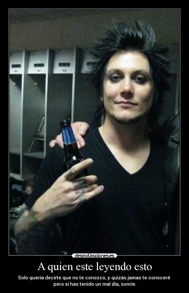 A quien este leyendo esto -