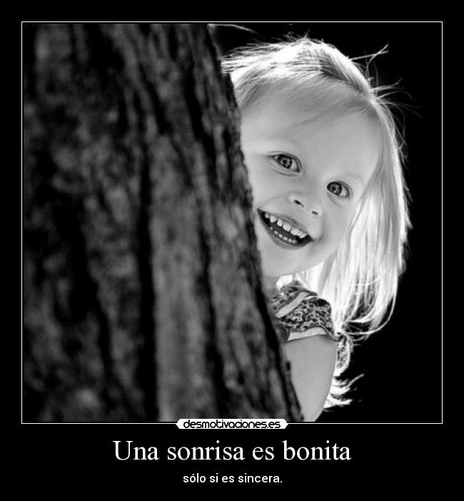 Una sonrisa es bonita - sólo si es sincera.