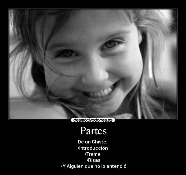 Partes - De un Chiste: 
•Introducción 
•Trama 
•Risas
 •Y Alguien que no lo entendió