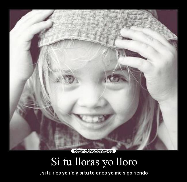 Si tu lloras yo lloro -