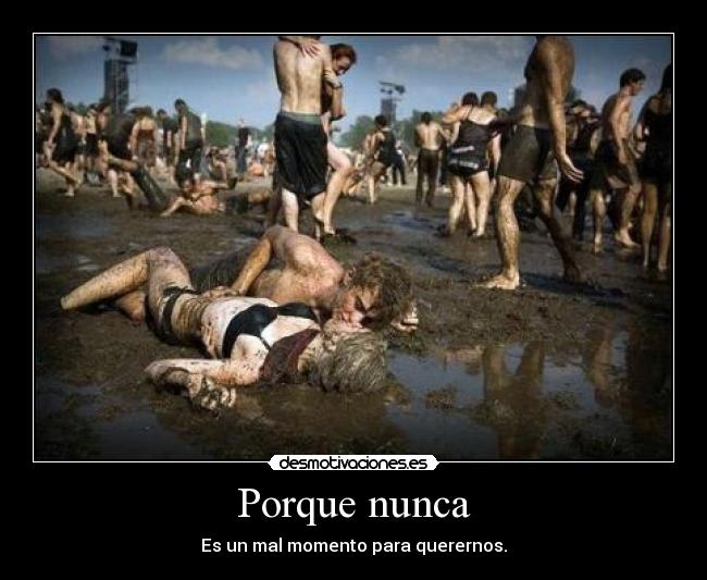 Porque nunca - Es un mal momento para querernos.