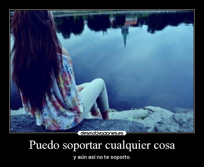 Puedo soportar cualquier cosa -