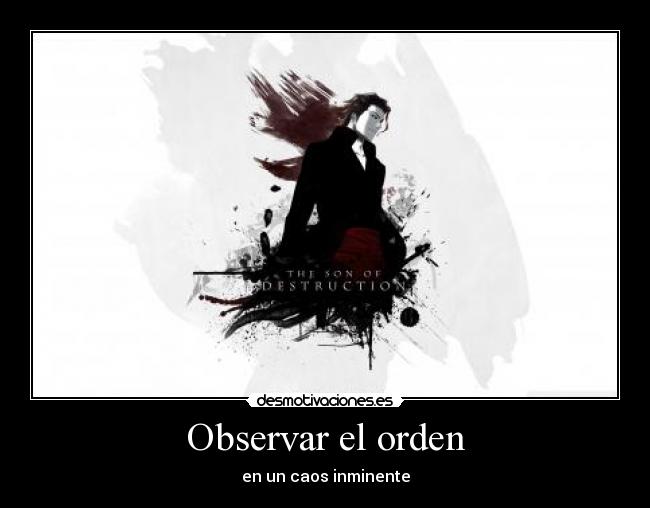 Observar el orden - en un caos inminente