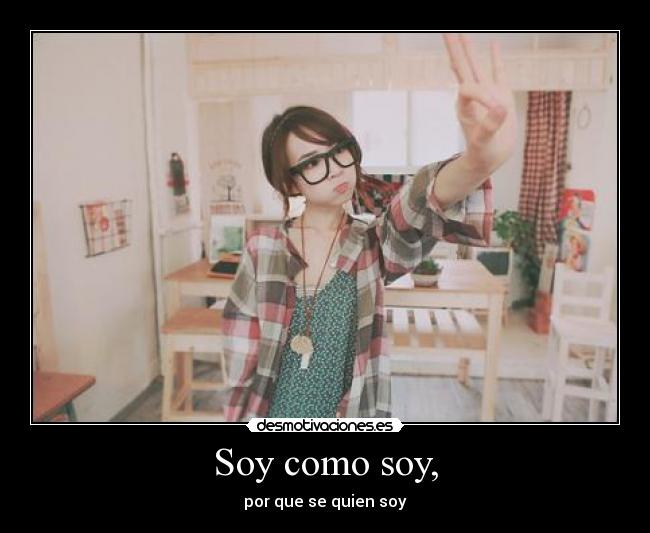 Soy como soy, -