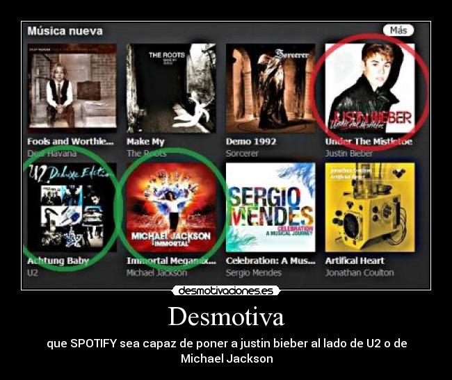 Desmotiva - que SPOTIFY sea capaz de poner a justin bieber al lado de U2 o de Michael Jackson