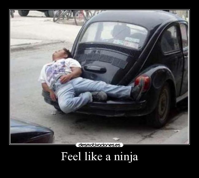 Feel like a ninja -
