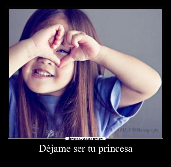 Déjame ser tu princesa - 