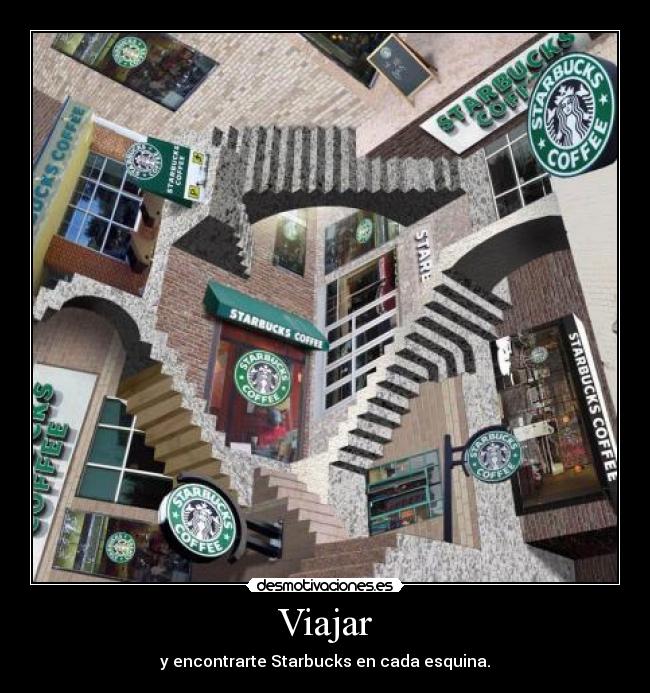 Viajar - y encontrarte Starbucks en cada esquina.