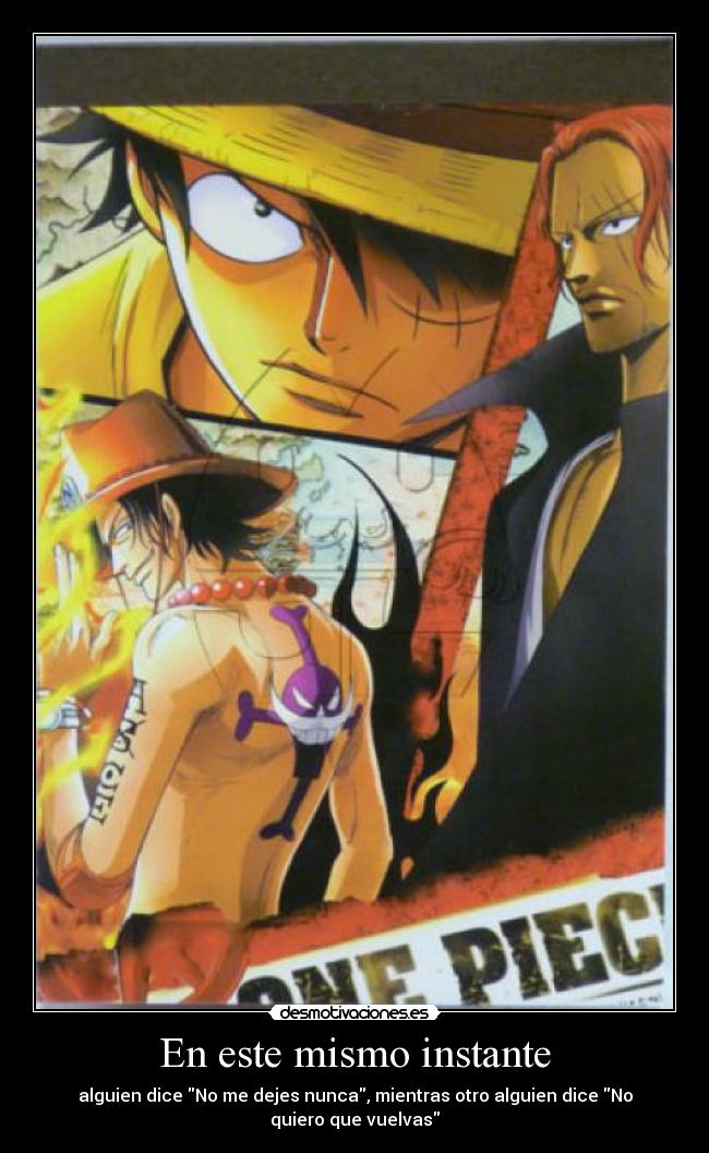 En este mismo instante - alguien dice No me dejes nunca, mientras otro alguien dice No quiero que vuelvas