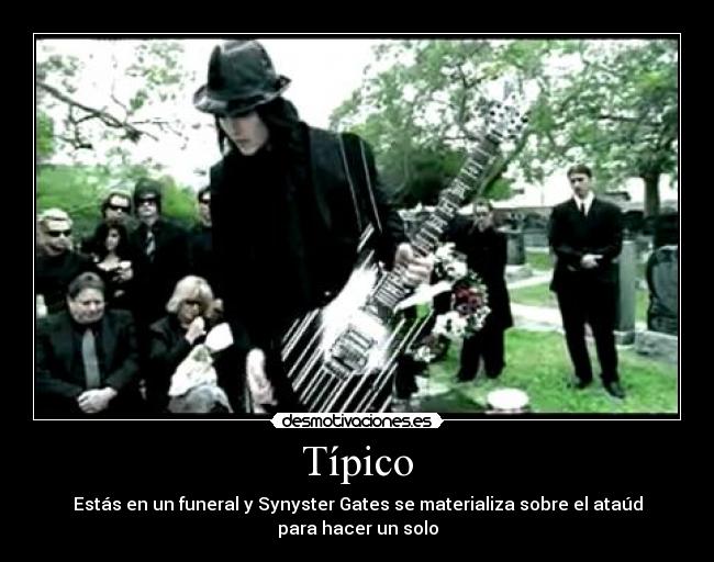 Típico - Estás en un funeral y Synyster Gates se materializa sobre el ataúd para hacer un solo