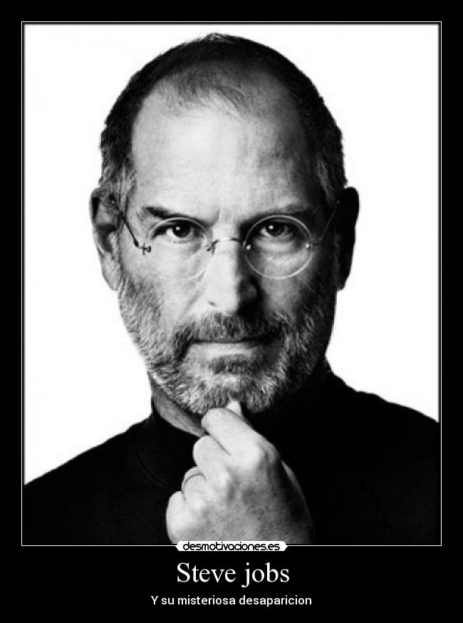 Steve jobs - Y su misteriosa desaparicion