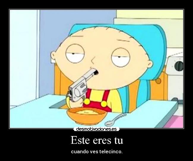 Este eres tu - cuando ves telecinco.