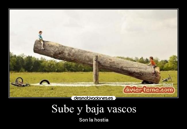 Sube y baja vascos - Son la hostia