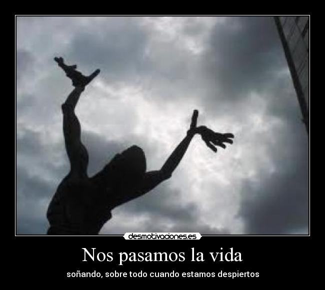 Nos pasamos la vida - 