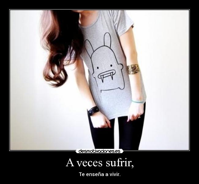 A veces sufrir, - 