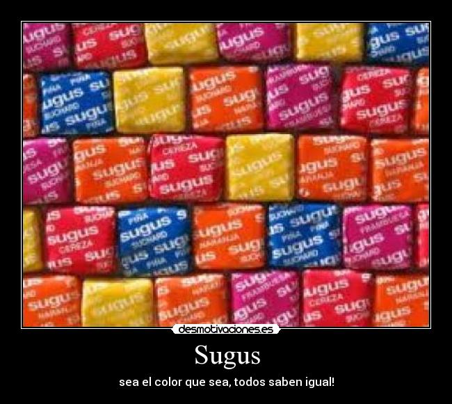 Sugus - sea el color que sea, todos saben igual!