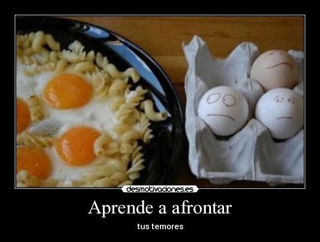 Aprende a afrontar - tus temores