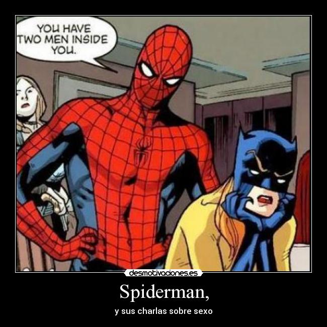Spiderman, - y sus charlas sobre sexo