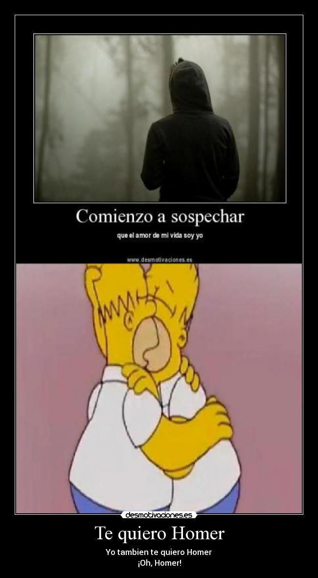 Te quiero Homer - Yo tambien te quiero Homer
¡Oh, Homer!