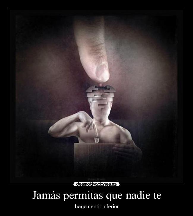 Jamás permitas que nadie te - haga sentir inferior