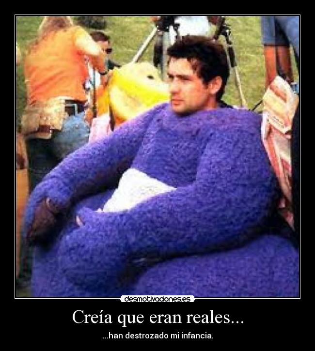 Creía que eran reales... - 