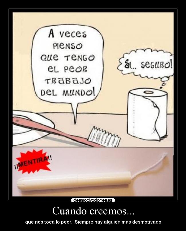 Cuando creemos... - que nos toca lo peor...Siempre hay alguien mas desmotivado