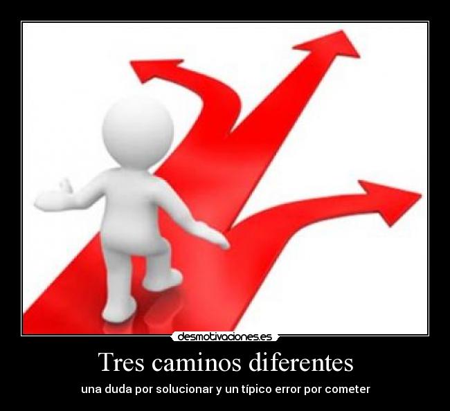 Tres caminos diferentes -
