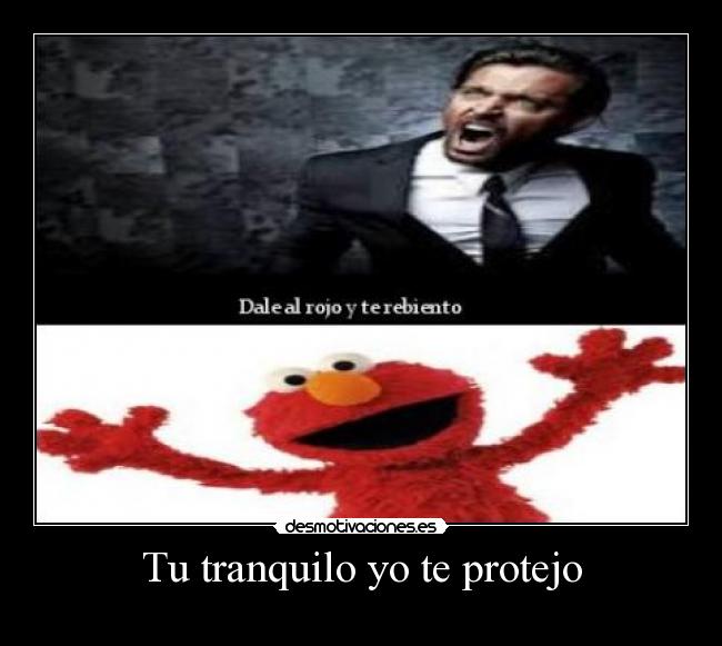 Tu tranquilo yo te protejo -