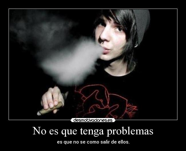 No es que tenga problemas - 