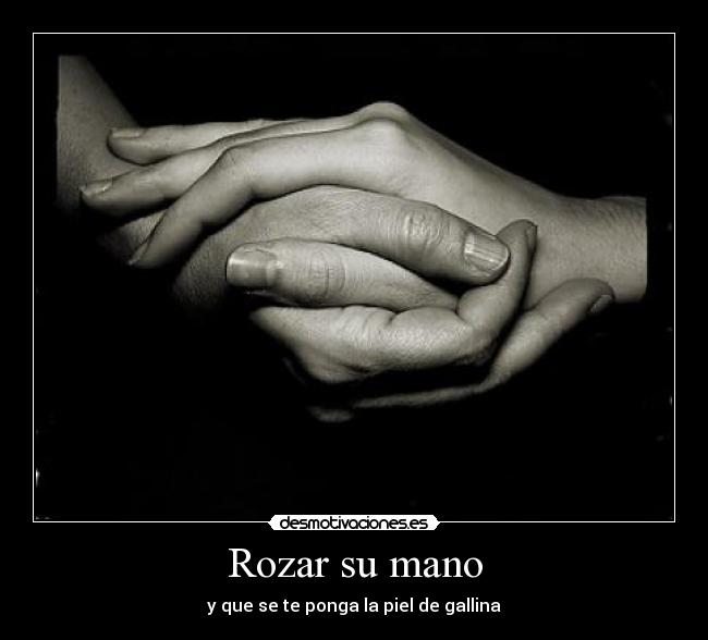 Rozar su mano -