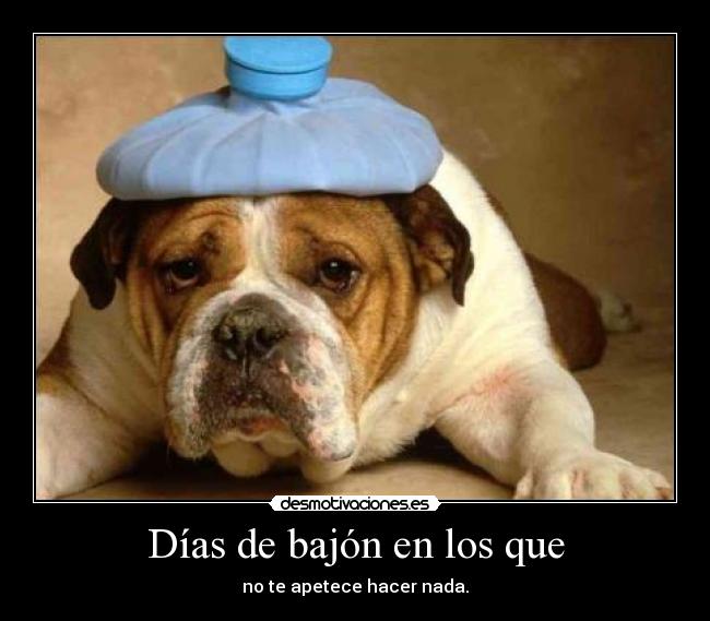 Días de bajón en los que - 