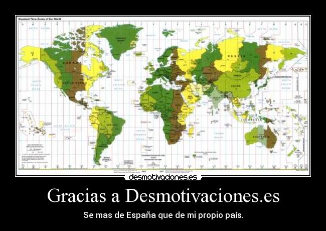 Gracias a Desmotivaciones.es - Se mas de España que de mi propio país.